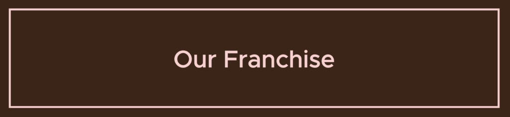 our franchise